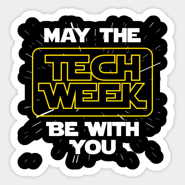 May The Tech Week Be With You Theater Gift Sticker by bigD